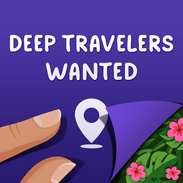 Deep Travelers Wanted